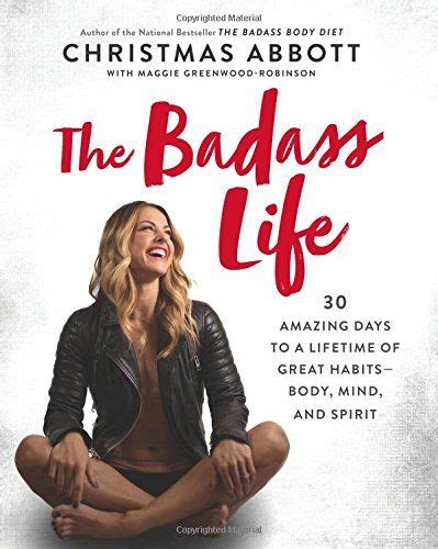 The Badass Life 30 Amazing Days To A Lifetime Of Great H