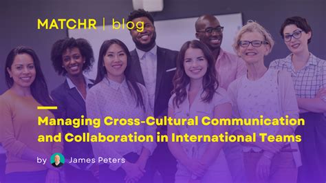 Managing Cross Cultural Communication And Collaboration In