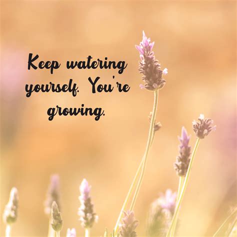 Keep Watering Yourself Youre Growing Mindset Made Better