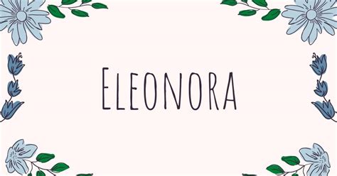 Il Significato E L Origine Del Nome Eleonora
