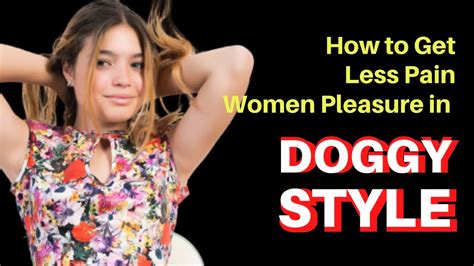 How To Get Less Pain Women Pleasure In Doggy Style Psychological