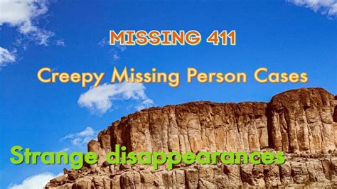 Missing 411 Creepy Missing Person Cases Youtube