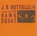 J.B. Hutto LP: Hawk Squat - Bear Family Records