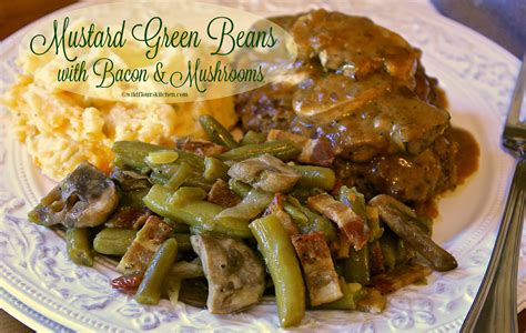 He would eat them every meal if he could. Mustard Ranch Green Beans with Bacon & Mushrooms ...