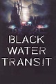 Black Water Transit | FilmFed