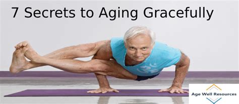 7 Secrets To Aging Gracefully Age Well Resources