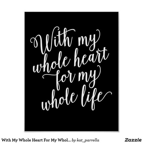 With My Whole Heart For My Whole Life Poster Inspirational Quote Ts