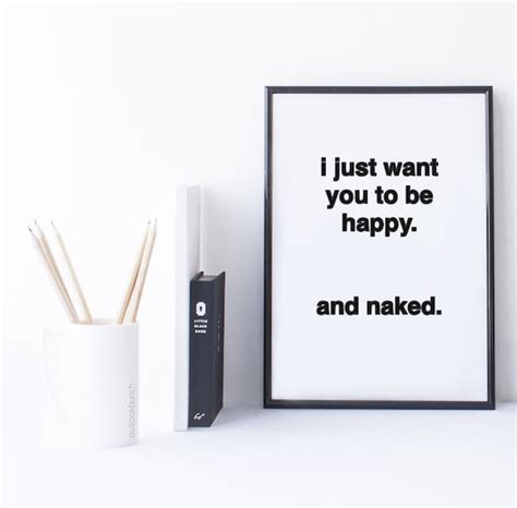 Quote Print Frame I Just Want You To Be Happy And Naked