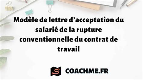 Lettre dacceptation du salarié de la rupture conventionnelle du