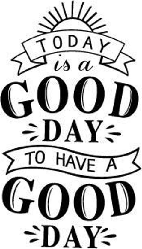 Today Is A Good Day To Have A Good Day Design For Silhouette Studio