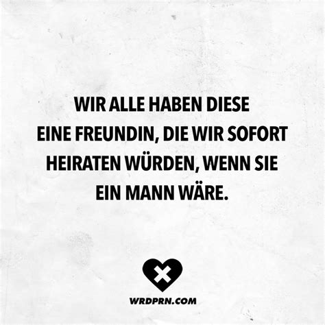 Keiner ist so verrückt, dass er nicht einen noch verrückteren findet, der ihn versteht. tipp nicht alle lustigen zitate und sprüche treffen auch den humor von braut und bräutigam. Visual Statements®️ Wir alle haben diese eine Freundin ...