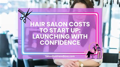 Hair Salon Costs to Start Up: Launching with Confidence - Salon