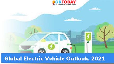 Global Electric Vehicle Outlook, 2021 - GKToday