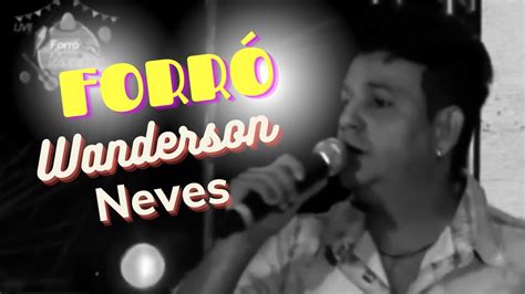 Tardezinha Do ForrÓ Com Wanderson Neves Ao Vivo E A Cores Aoo Futrico