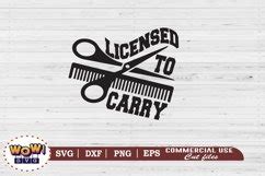 Licensed To Carry Svg Barber Svg Salon Svg Png Dxf