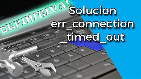 Err Connection Timed Out Soluci N Definitiva Windows Y Jp Youtube