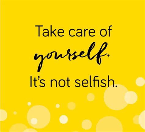 Take Care Of Yourself Its Not Selfish Body Acceptance Body