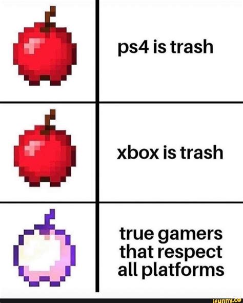 Ps4 Is Trash Xbox Is Trash True Gamers That Respect All Platforms Seo