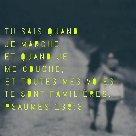 La Bible Verset Illustré Psaumes 139 3 Tu Sais Quand Je Marche Et Quand Je Me Couche Et