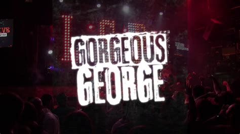 Gorgeous George Live Youtube