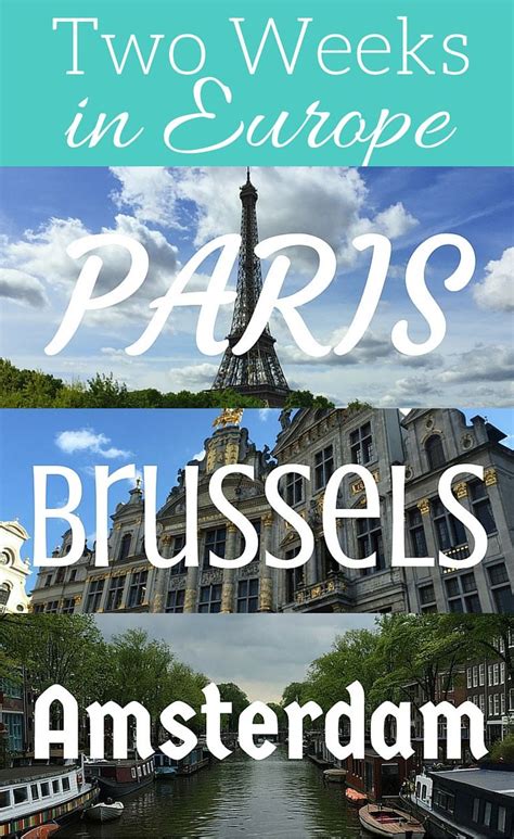 Two Weeks In Europe Itinerary For Paris Brussels And Amsterdam