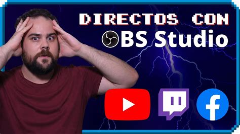 Cómo emitir en STREAMING con OBS Studio YouTube Twitch Facebook