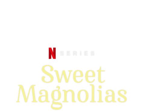 Sweet Magnolias Cast Netflix Tudum