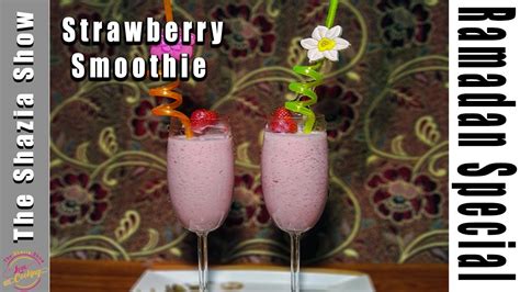 Strawberry Smoothie How To Make Strawberry Milkshake The Shazia Show Recipes Ramadan