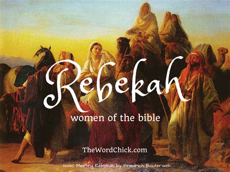 Women Of The Bible Rebekah The Word Chick