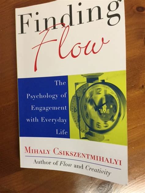 Finding Flow The Psychology Of Engagement With Everyday Life By Mihaly