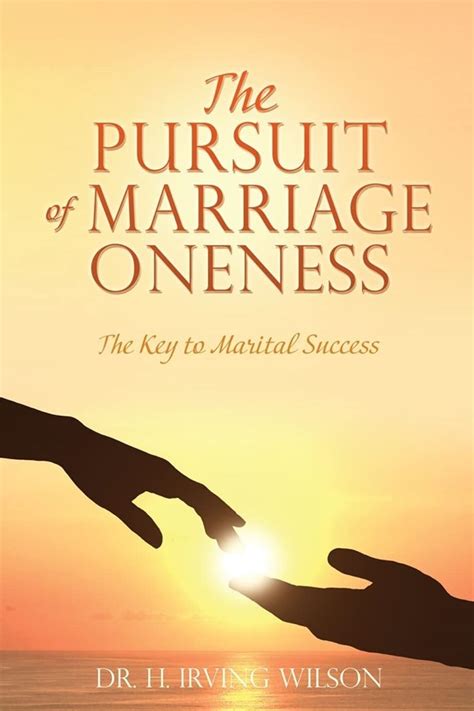 The Pursuit of Marriage Oneness: The Key to Marital Success by Hobson