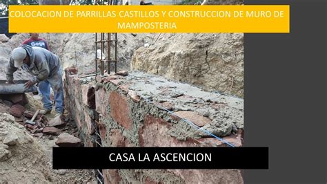 COLOCACION DE PARRILLAS CASTILLOS Y CONSTRUCCION DE MURO DE MAMPOSTERIA Casa La Ascencion