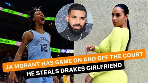 Ja Morant Stole Drakes Gf And Plans On Making Things Serious With Her