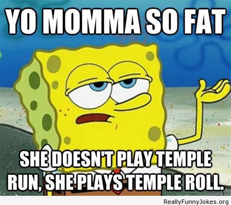 Yo Mama Jokes Really Funny Jokes Spongebob Memes Funny Memes Funny