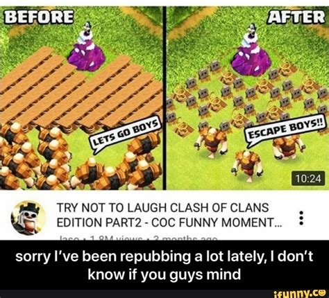 Try Not To Laugh Clash Of Clans Edition Part Sorry I Ve Been Repubbing