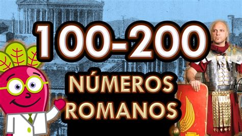 Los Numeros Romanos Del 100 Al 200 Roman Numbers Youtube