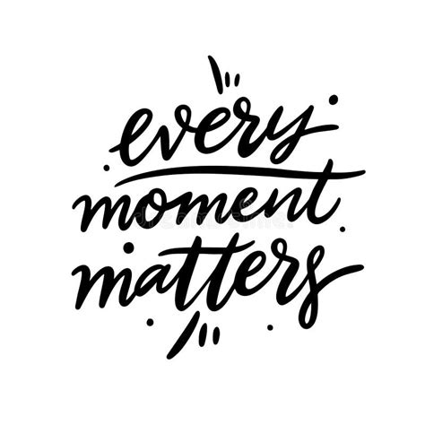 Every Moment Matters Hand Drawn Vector Lettering Motivation Quote