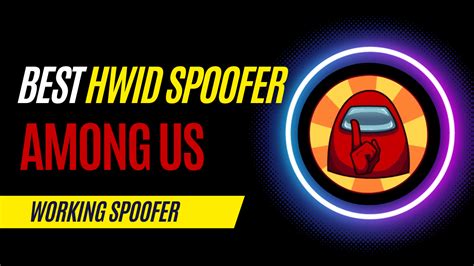 The Best Hwid Spoofer For Among Us