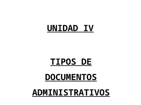 Ppt Unidad Iv Tipos De Documentos Administrativos Tipos De