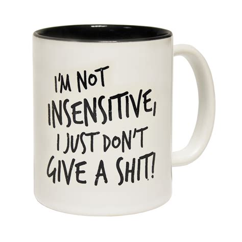 Funny Mugs Im Not Insensitive Offensive Adult Humour Rude Cheeky