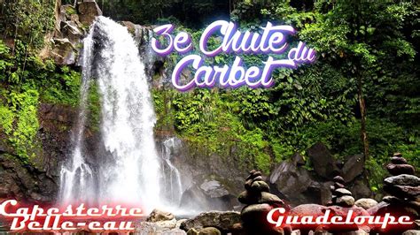 Les Chutes Du Carbet Me Chute Capesterre Belle Eau Guadeloupe