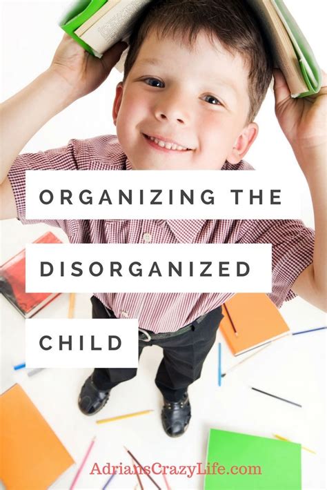 If Your Child Has Add Or Is Just Poorly Organized These Tips Can Help