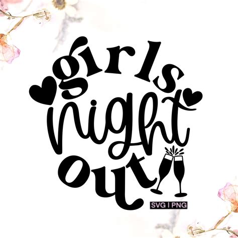Girls Night Out Svg Girls Night Svg Ladies Night Svg Girls Etsy New
