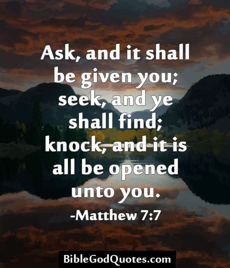 Ask, and it shall be given you; http://biblegodquotes.com/ask-and-it-shall-be-given-you ...