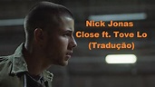 Nick Jonas - Close ft. Tove Lo | Tradução | Lyrics | HD - YouTube