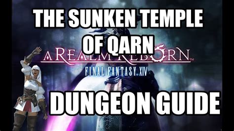 Qarn is actually a very small map but the boss mechanics can be tricky for first timers. Final Fantasy XIV: A Realm Reborn - The Sunken Temple of Qarn Dungeon Guide - YouTube