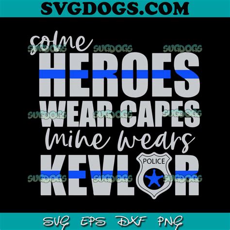 Some Heroes Wear Capes Mine Wears Kevlar Svg Png 1
