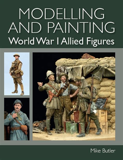 Modelling And Painting Wwi Allied Figures From Crowood Armorama Armorama Kitmaker Network