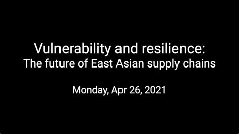 Vulnerability And Resilience The Future Of East Asian Supply Chains