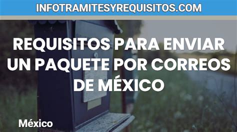 Requisitos Para Enviar Un Paquete Por Correos De México 【2024